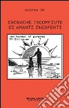 Cronache incompiute di amanti inesperti libro