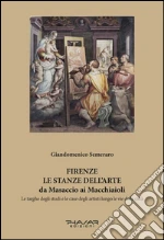 Firenze. Le stanze dell'arte da Masaccio ai Macchiaioli. Le targhe degli studi e le case degli artisti lungo le vie della città. Ediz. illustrata