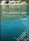 La gens aelia lamia. Personaggi e monumenti del I sec. a.C. a Sperlonga Roma e Formia libro