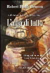 L'alba di tutto. L'utopia di un mondo in cui Cristo trionfa libro