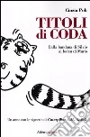 Titoli di coda. Dal bandana di Silvio al loden di Mario libro