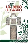 L'albero e il sacro. Immagini e simboli tra Oriente e Occidente libro