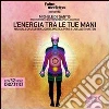L'energia tra le tue mani. Manaule di Usui Reiki. Guida pratica per I, II livello e master. Audiolibro. CD Audio formato MP3 libro