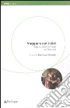 Viaggiare con i libri. Saggi su editoria e viaggi nell'Ottocento Viaggiare con i libri. Saggi su editoria e viaggi nell'Ottocento