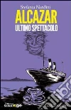 Alcazar. Ultimo spettacolo Alcazar. Ultimo spettacolo