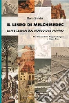 Il libro di Mechisedec. Sette lezioni sul mondo che viviamo libro