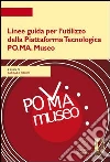 Linee guida per l'utilizzo della piattaforma tecnologica PO.MA. Museo libro