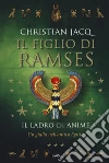 Il ladro di anime. Il figlio di Ramses libro