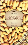 La cucina maremmana. Storia e ricette La cucina maremmana. Storia e ricette
