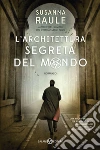 L'architettura segreta del mondo. Una nuova inchiesta per Ermanno Sensi, il commissario più tenebroso del giallo italiano libro