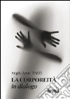 La corporeità in dialogo La corporeità in dialogo
