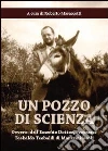 Un pozzo di scienza. Ovvero dell'emerito Dottor, Professor Teobaldo Teobaldi di Montemiracoli libro
