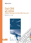 Dal GPS al GNSS (Global Navigation Satellite System). Per la geomatica libro