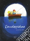 L'accalappialuna. Ediz. illustrata libro