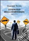 Lo sfacelo della democrazia Lo sfacelo della democrazia