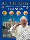 Tutti i papi. Da san Pietro a Francesco. Ediz. inglese libro
