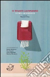 Ci stiamo lavorando. Storie arrangiate libro
