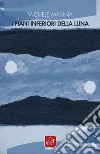 I piani inferiori della luna libro