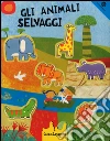 Gli animali selvaggi. Ediz. a colori. Con gadget libro
