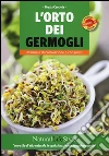 L'orto dei germogli. Manuale di coltivazione e consumo libro
