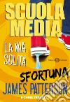 Scuola media. La mia solita sfortuna libro