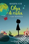 Olga di carta. Il viaggio straordinario libro