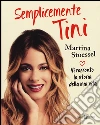 Semplicemente Tini. Vi racconto la storia della mia vita libro