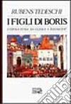 I figli di Boris. L'opera russa da Glinka a Sostakovic libro