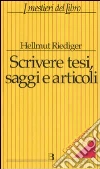 Scrivere tesi, saggi e articoli Scrivere tesi, saggi e articoli