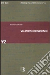 Gli Archivi istituzionali. Open access, valutazione della ricerca e diritto d'autore Gli Archivi istituzionali. Open access, valutazione della ricerca e diritto d'autore