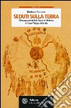 Seduti sulla terra. Gli insegnamenti della Ruota di Medicina nel sacro viaggio della vita libro