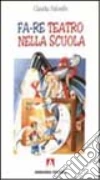 Fa-re teatro nella scuola libro
