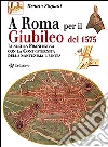 A Roma per il giubileo del 1575. Lungo la Francigena con la Confraternita della Santissima Trinità libro