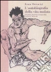 L'autobiografia della vita malata. Benjamin, Blanchot, Dostojevskij, Leopardi, Nietzsche libro