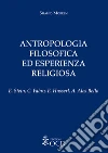Antropologia filosofica ed esperienza religiosa. E. Stein, C. Fabro, E. Husserl, A. Ales Bello libro
