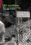 Al confine. Sette luoghi di transito in Tirolo, Alto Adige e Trentino Al confine. Sette luoghi di transito in Tirolo, Alto Adige e Trentino