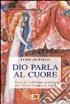 Dio parla al cuore. Tracce per l'adorazione eucaristica con i Salmi e il Cantico dei cantici Dio parla al cuore. Tracce per l'adorazione eucaristica con i Salmi e il Cantico dei cantici
