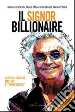 Il signor Billionaire. Ascesa, segreti, misteri e «coincidenze»