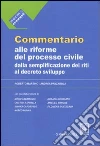 Commentario alle riforme del processo civile dalla semplificazione dei riti al decreto sviluppo libro