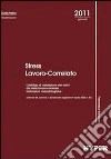 Stress lavoro-correlato. L'obbligo di valutazione dei rischi da stress lavoro-correlato indicazioni metodologfiche Stress lavoro-correlato. L'obbligo di valutazione dei rischi da stress lavoro-correlato indicazioni metodologfiche