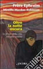 Oltre la notte oscura. Le prove della vita, via alla santità