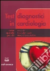 Test diagnostici in cardiologia Test diagnostici in cardiologia