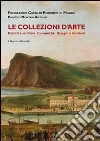 Le Collezioni d'arte. Dipinti, sculture, ceramiche, disegni e incisioni libro