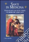 Santi in medicina. Storie di santi che fanno i medici e di medici che fanno i santi libro