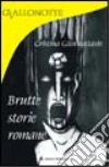 Brutte storie romane libro