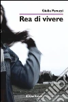 Rea di vivere libro