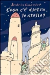 Cosa c'è dietro le stelle? libro