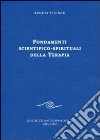 Fondamenti scientifico-spirituali della terapia Fondamenti scientifico-spirituali della terapia