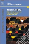 Zone d'ombra. Migranti irregolari, operatori e servizi socio-sanitari Zone d'ombra. Migranti irregolari, operatori e servizi socio-sanitari