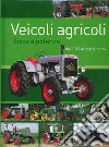 Veicoli agricoli. Forza e potenza dal 1917 ai nostri giorni Veicoli agricoli. Forza e potenza dal 1917 ai nostri giorni